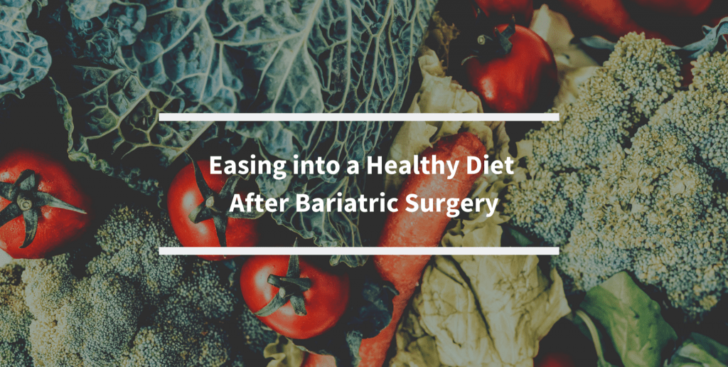 Easing into a Healthy Diet after Bariatric Surgery