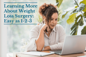 Learning More About Weight Loss Surgery: Easy as 1-2-3